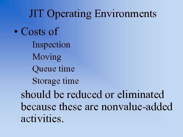 JIT Operating Environments • Costs of Inspection Moving Queue time Storage time should be