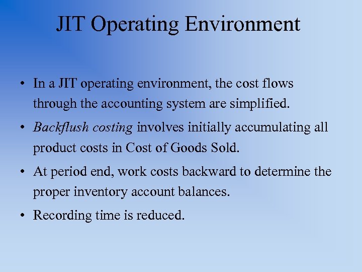 JIT Operating Environment • In a JIT operating environment, the cost flows through the