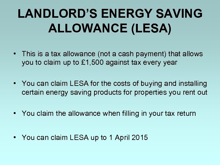 LANDLORD’S ENERGY SAVING ALLOWANCE (LESA) • This is a tax allowance (not a cash