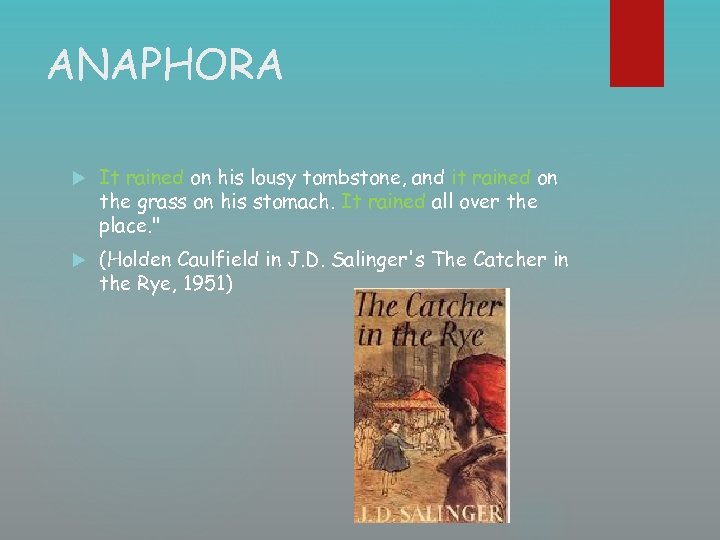 ANAPHORA It rained on his lousy tombstone, and it rained on the grass on