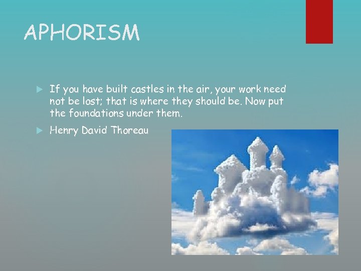 APHORISM If you have built castles in the air, your work need not be