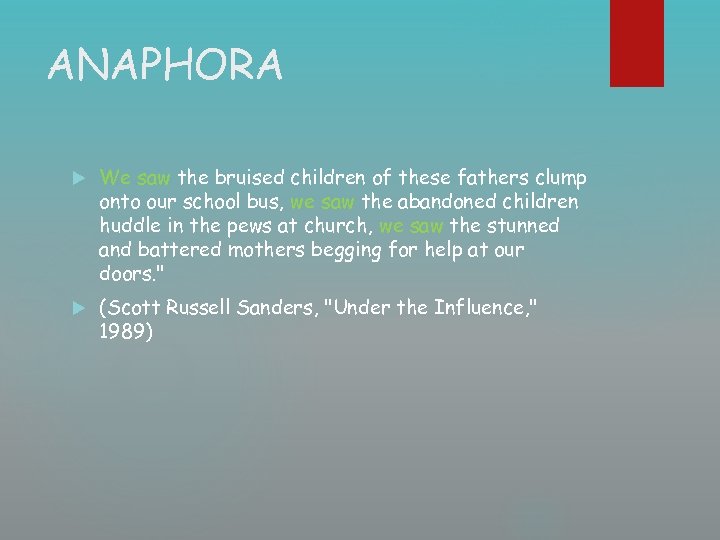 ANAPHORA We saw the bruised children of these fathers clump onto our school bus,