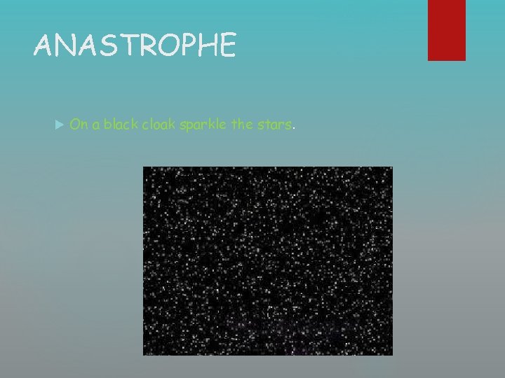 ANASTROPHE On a black cloak sparkle the stars. 