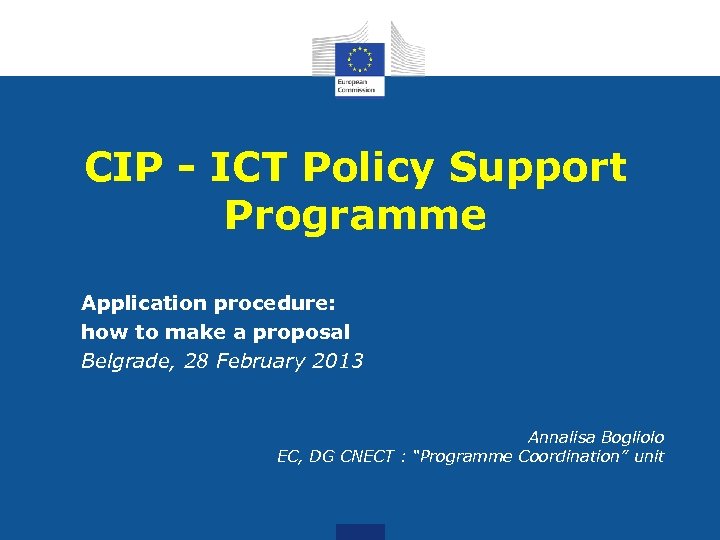 CIP - ICT Policy Support Programme Application procedure: how to make a proposal Belgrade,