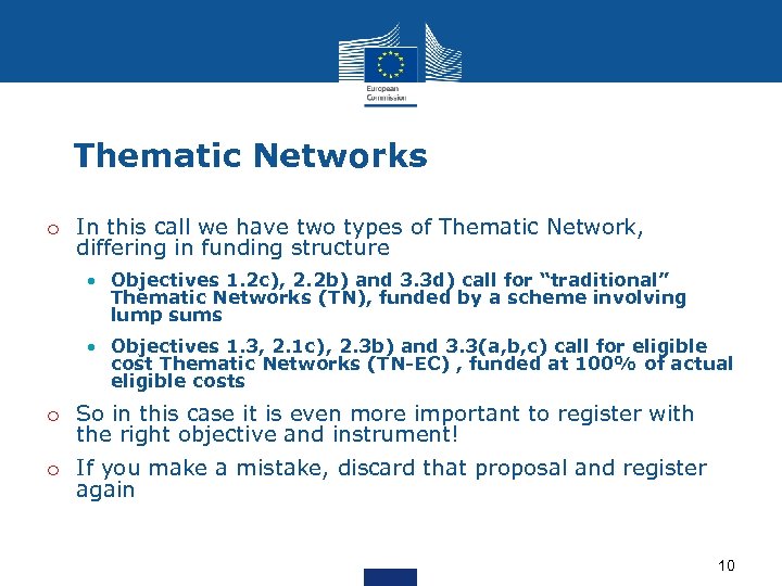 Thematic Networks o In this call we have two types of Thematic Network, differing