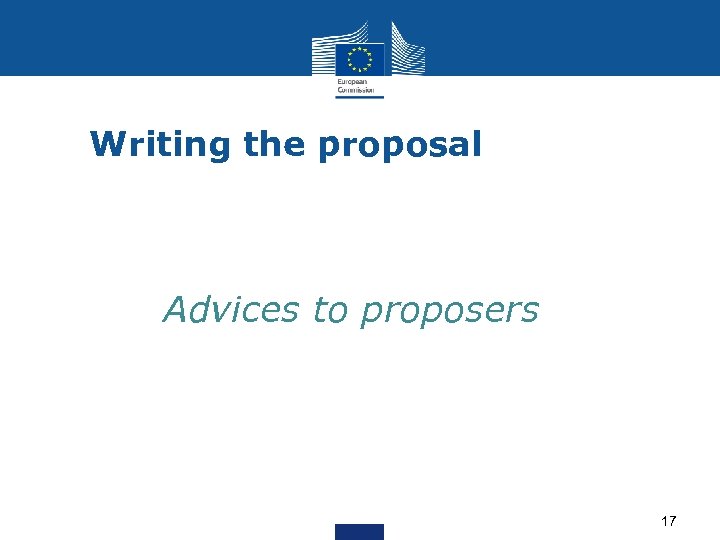 Writing the proposal Advices to proposers 17 