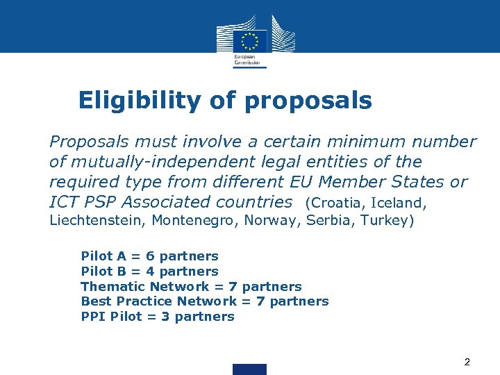 Eligibility of proposals Proposals must involve a certain minimum number of mutually-independent legal entities
