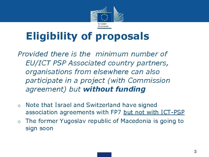 Eligibility of proposals Provided there is the minimum number of EU/ICT PSP Associated country