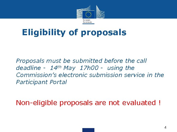 Eligibility of proposals Proposals must be submitted before the call deadline - 14 th