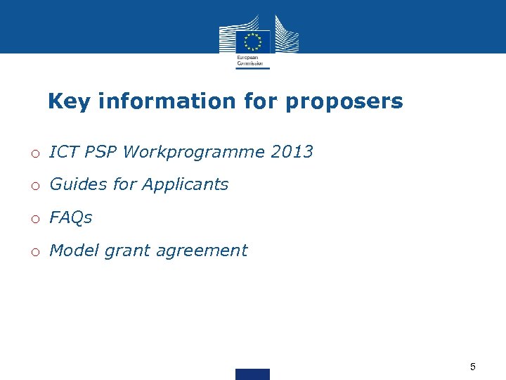 Key information for proposers o ICT PSP Workprogramme 2013 o Guides for Applicants o