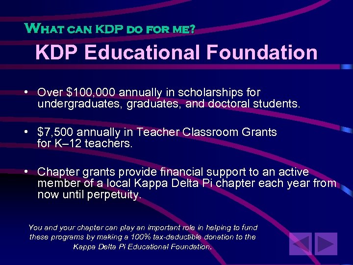 What can KDP do for me? KDP Educational Foundation • Over $100, 000 annually