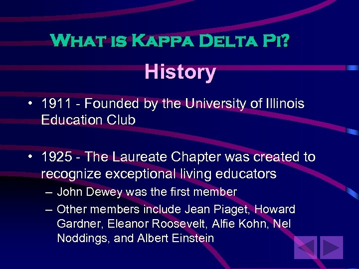 What is Kappa Delta Pi? History • 1911 - Founded by the University of