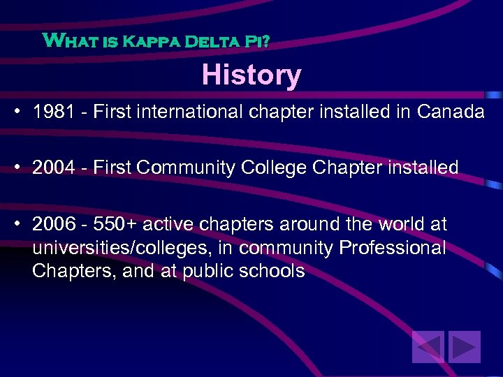 What is Kappa Delta Pi? History • 1981 - First international chapter installed in