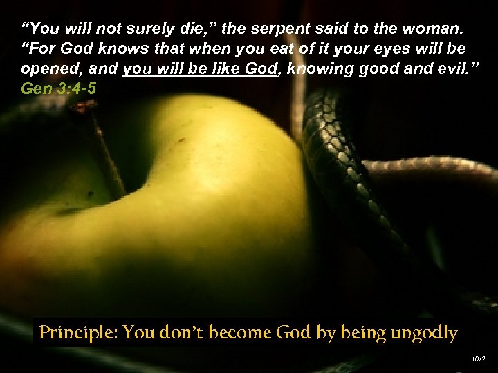 “You will not surely die, ” the serpent said to the woman. “For God