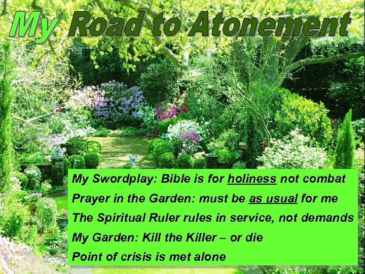 My Swordplay: Bible is for holiness not combat Prayer in the Garden: must be