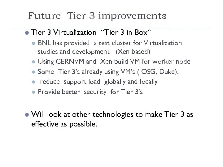 Future Tier 3 improvements l Tier 3 Virtualization “Tier 3 in Box” l l
