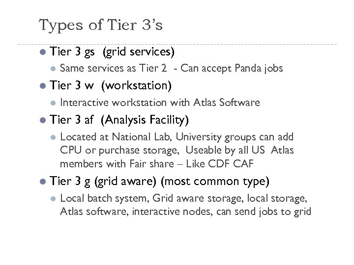 Types of Tier 3’s l Tier 3 gs (grid services) l l Tier 3