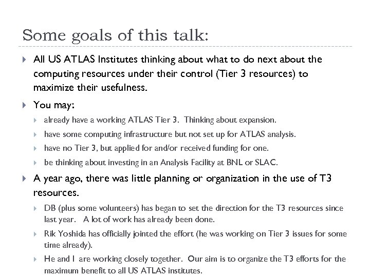 Some goals of this talk: All US ATLAS Institutes thinking about what to do
