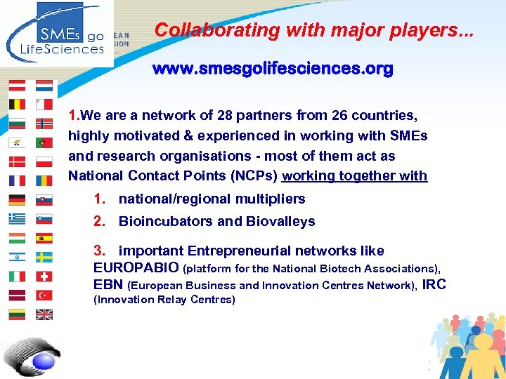 Collaborating with major players. . . www. smesgolifesciences. org 1. We are a network