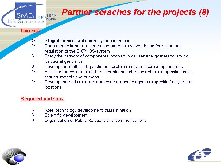 Partner seraches for the projects (8) They will: Ø Ø Ø Integrate clinical and