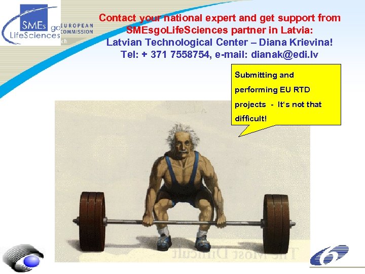 Contact your national expert and get support from SMEsgo. Life. Sciences partner in Latvia: