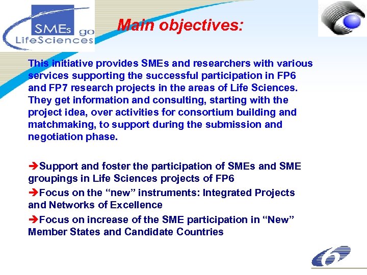 Main objectives: This initiative provides SMEs and researchers with various services supporting the successful