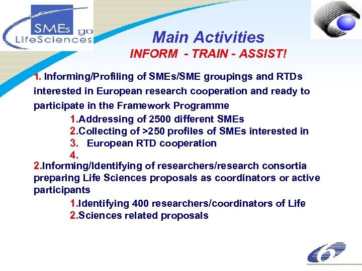 Main Activities INFORM - TRAIN - ASSIST! 1. Informing/Profiling of SMEs/SME groupings and RTDs