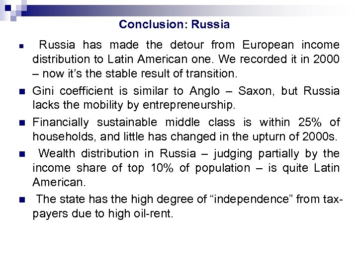 Conclusion: Russia n n n Russia has made the detour from European income distribution