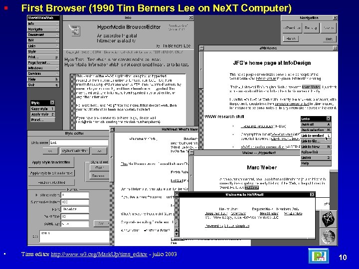  First Browser (1990 Tim Berners Lee on Ne. XT Computer) • Tims editor