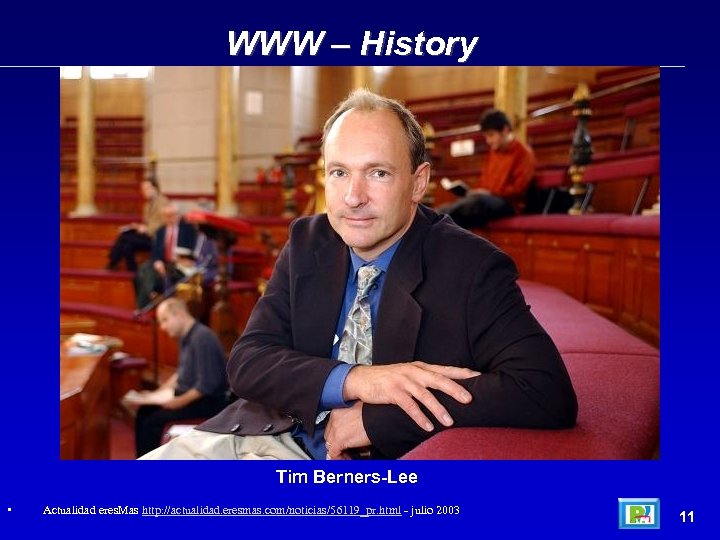 WWW – History Tim Berners-Lee • Actualidad eres. Mas http: //actualidad. eresmas. com/noticias/56119_pr. html