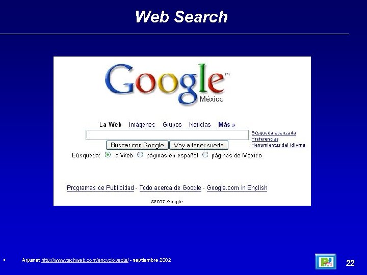 Web Search • Arpanet http: //www. techweb. com/encyclopedia/ - septiembre 2002 22 