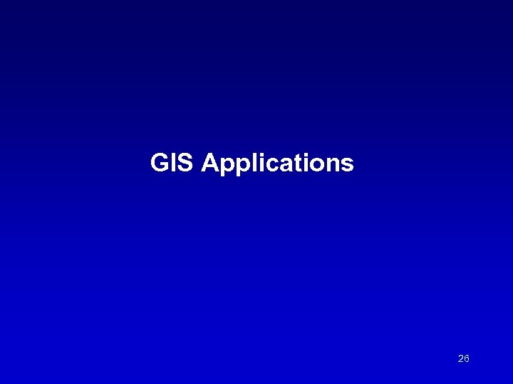 GIS Applications 26 