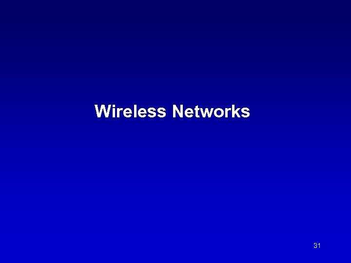 Wireless Networks 31 