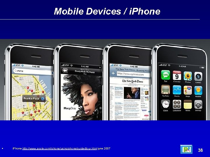 Mobile Devices / i. Phone • i. Phone http: //www. apple. com/iphone/usingiphone/guidedtour. html june