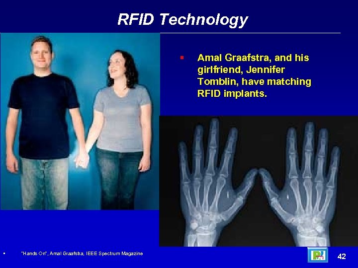 RFID Technology • “Hands On", Amal Graafstra, IEEE Spectrum Magazine Amal Graafstra, and his