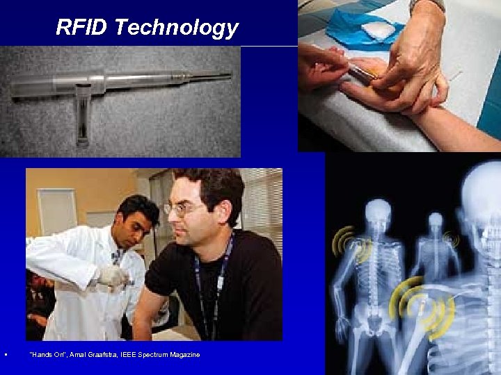 RFID Technology • “Hands On", Amal Graafstra, IEEE Spectrum Magazine 44 