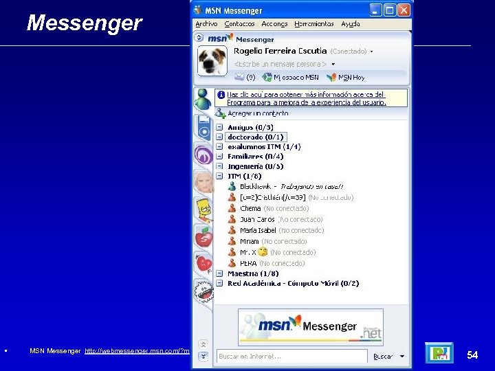 Messenger • MSN Messenger http: //webmessenger. msn. com/? mkt=es-esaugust 2007 54 