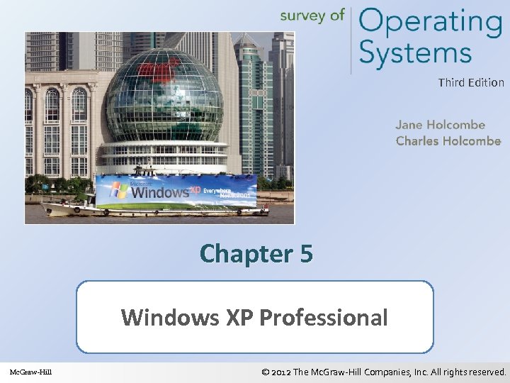 Third Edition Chapter 5 Windows XP Professional Mc. Graw-Hill © 2012 The Mc. Graw-Hill