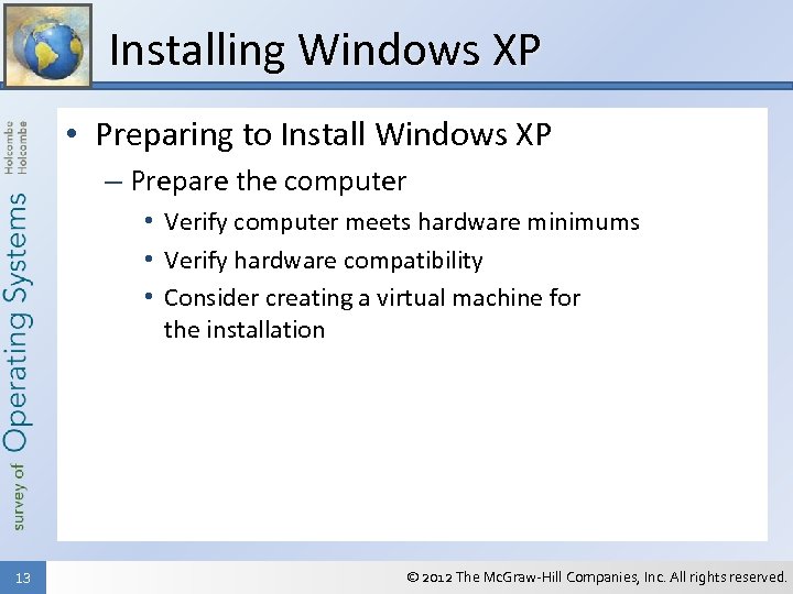 Installing Windows XP • Preparing to Install Windows XP – Prepare the computer •