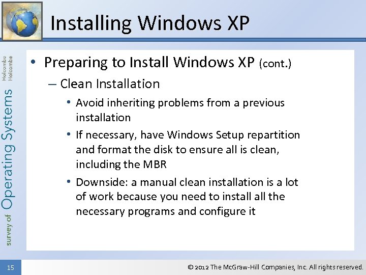 Installing Windows XP • Preparing to Install Windows XP (cont. ) – Clean Installation