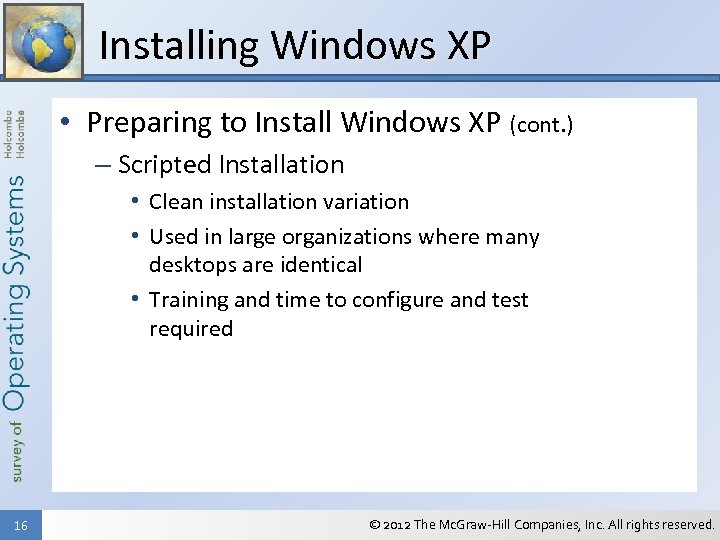 Installing Windows XP • Preparing to Install Windows XP (cont. ) – Scripted Installation