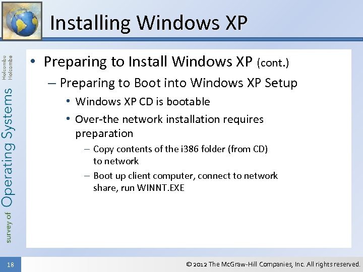 Installing Windows XP • Preparing to Install Windows XP (cont. ) – Preparing to