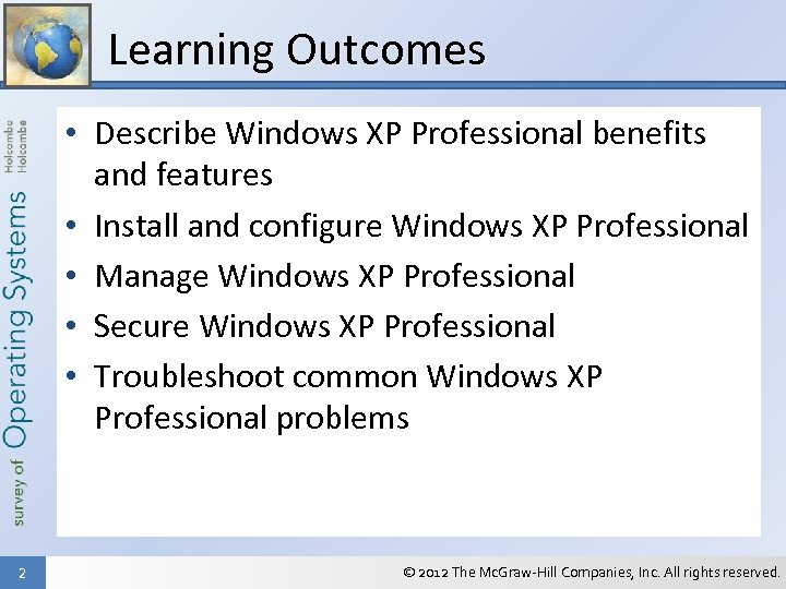 Learning Outcomes • Describe Windows XP Professional benefits and features • Install and configure