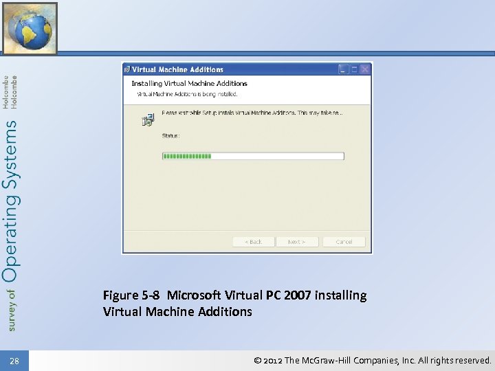 Figure 5 -8 Microsoft Virtual PC 2007 installing Virtual Machine Additions 28 © 2012