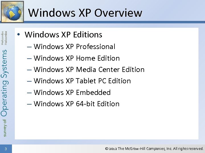 Windows XP Overview • Windows XP Editions – Windows XP Professional – Windows XP