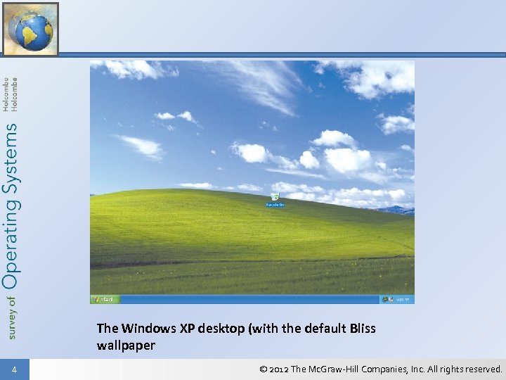 The Windows XP desktop (with the default Bliss wallpaper 4 © 2012 The Mc.