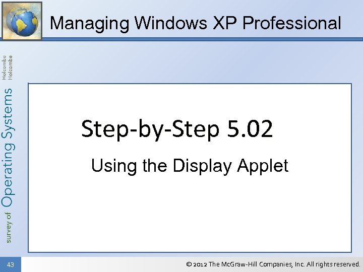 Managing Windows XP Professional Step-by-Step 5. 02 Using the Display Applet 43 © 2012