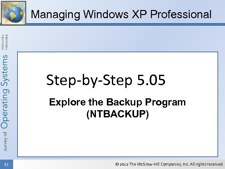 Managing Windows XP Professional Step-by-Step 5. 05 Explore the Backup Program (NTBACKUP) 81 ©