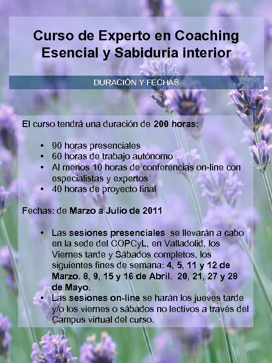 Curso de Experto en Coaching Esencial y Sabiduría interior DURACIÓN Y FECHAS El curso