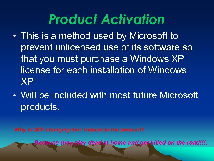 Product Activation • This is a method used by Microsoft to prevent unlicensed use